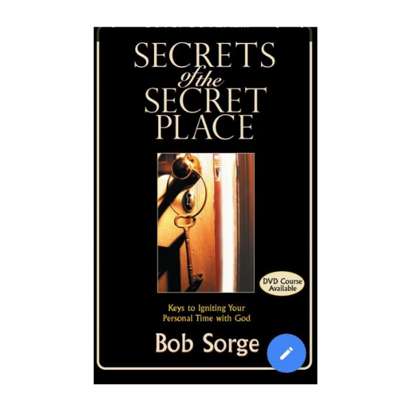 Secrets of The Secret Place: Keys to Igniting Your Personal Time with God